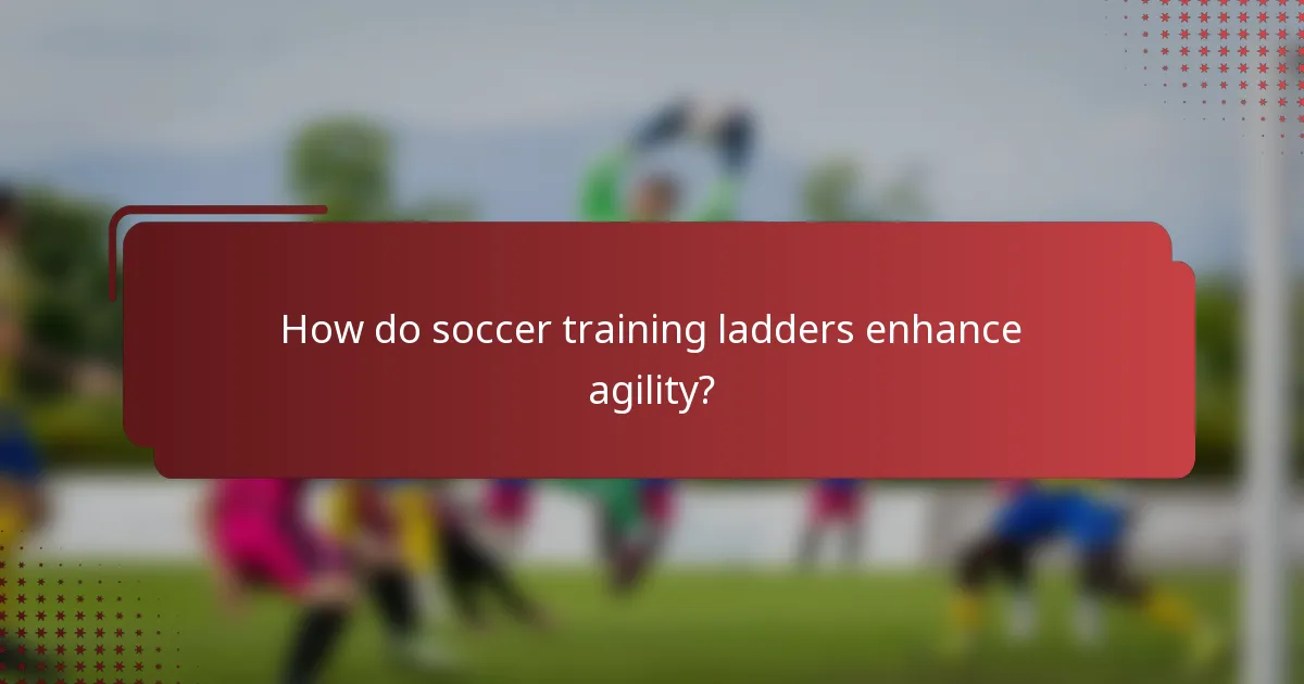 How do soccer training ladders enhance agility?