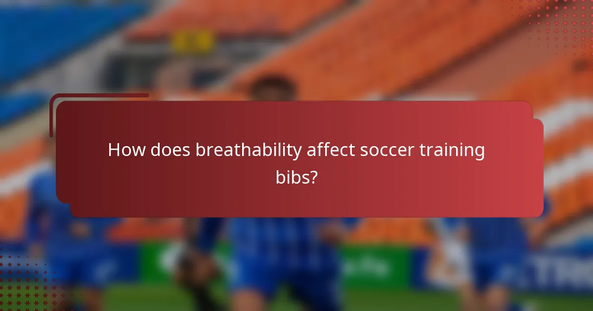 How does breathability affect soccer training bibs?