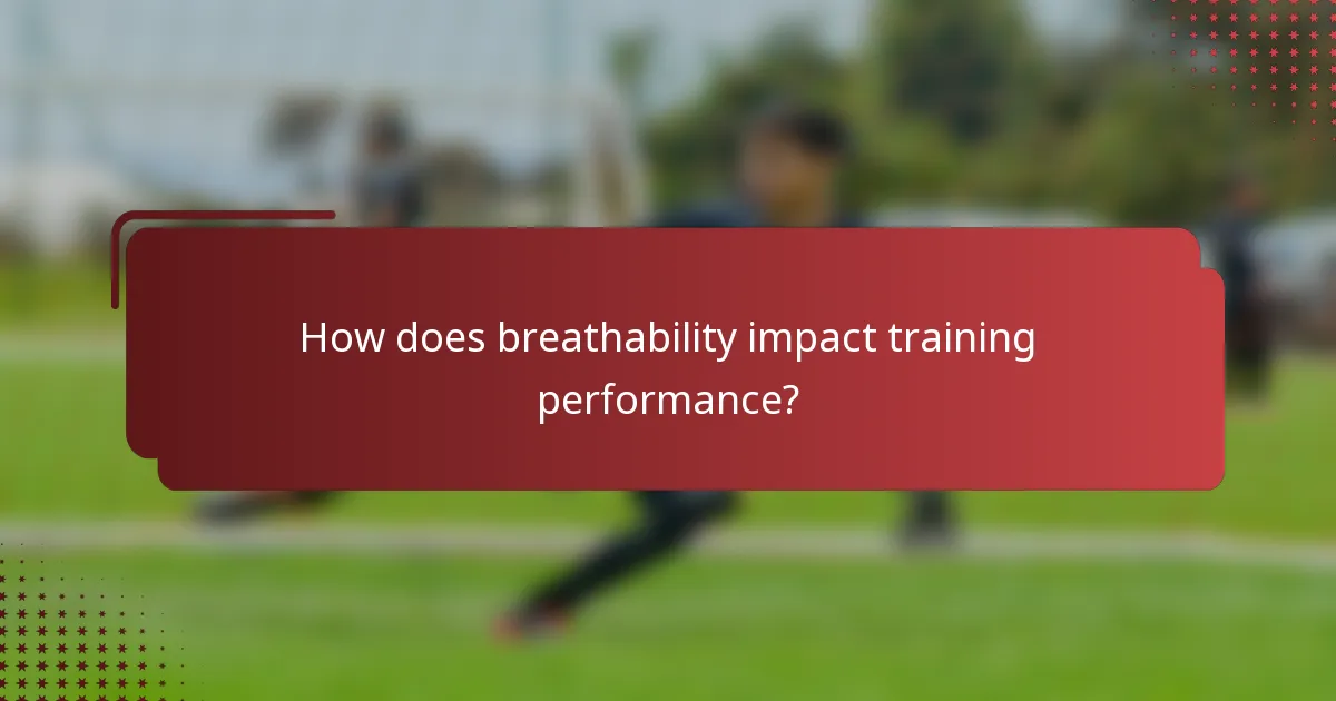 How does breathability impact training performance?