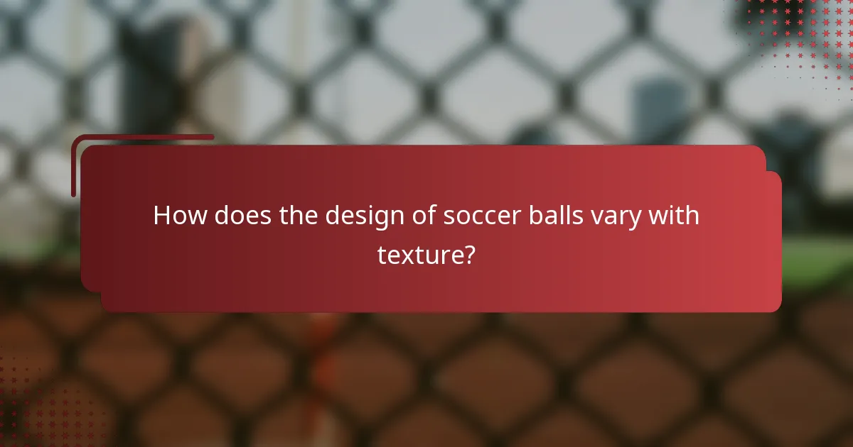 How does the design of soccer balls vary with texture?