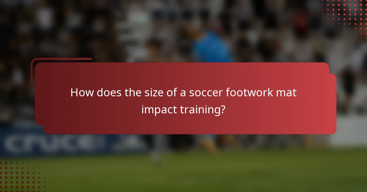 How does the size of a soccer footwork mat impact training?