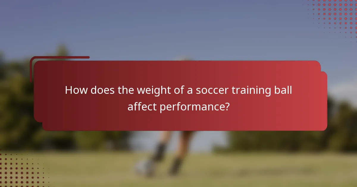 How does the weight of a soccer training ball affect performance?