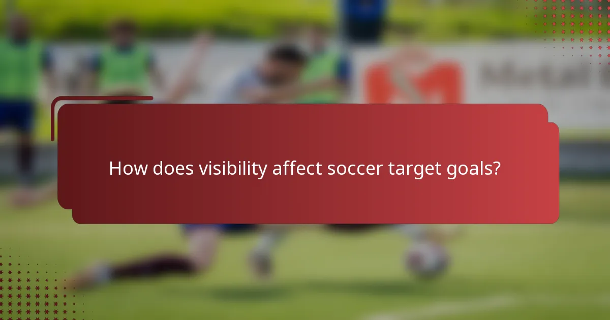 How does visibility affect soccer target goals?