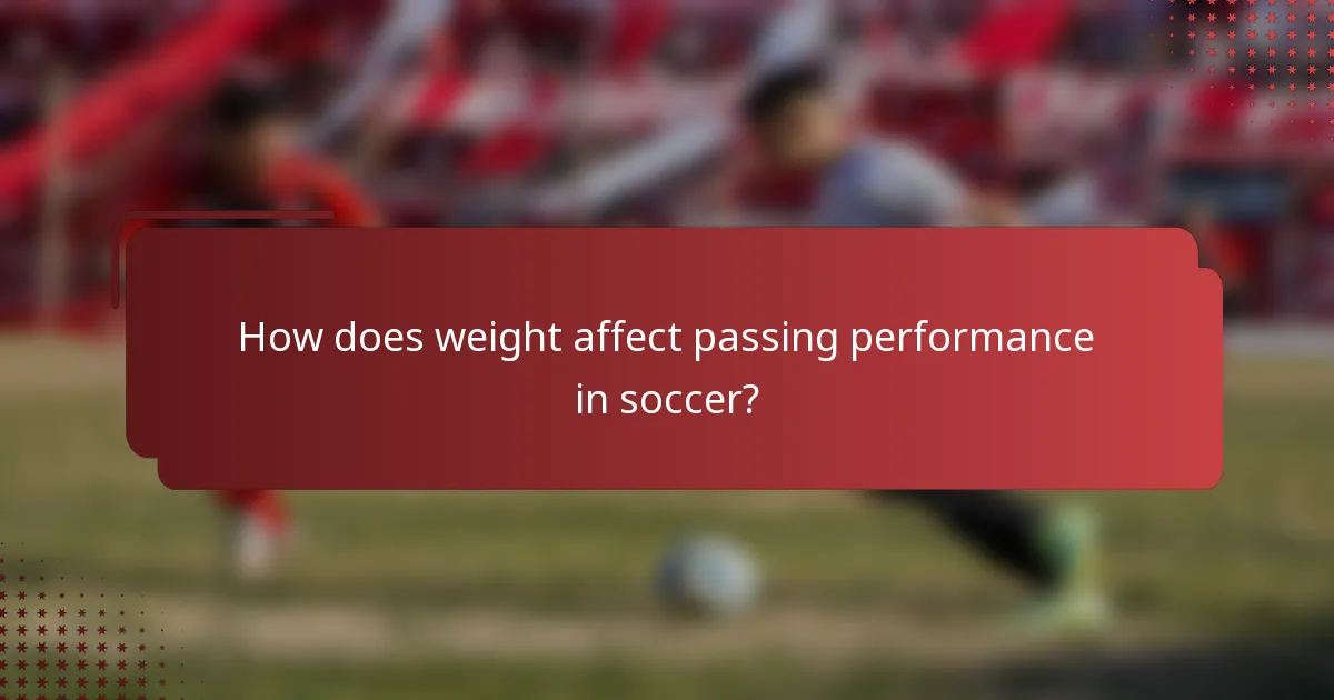 How does weight affect passing performance in soccer?