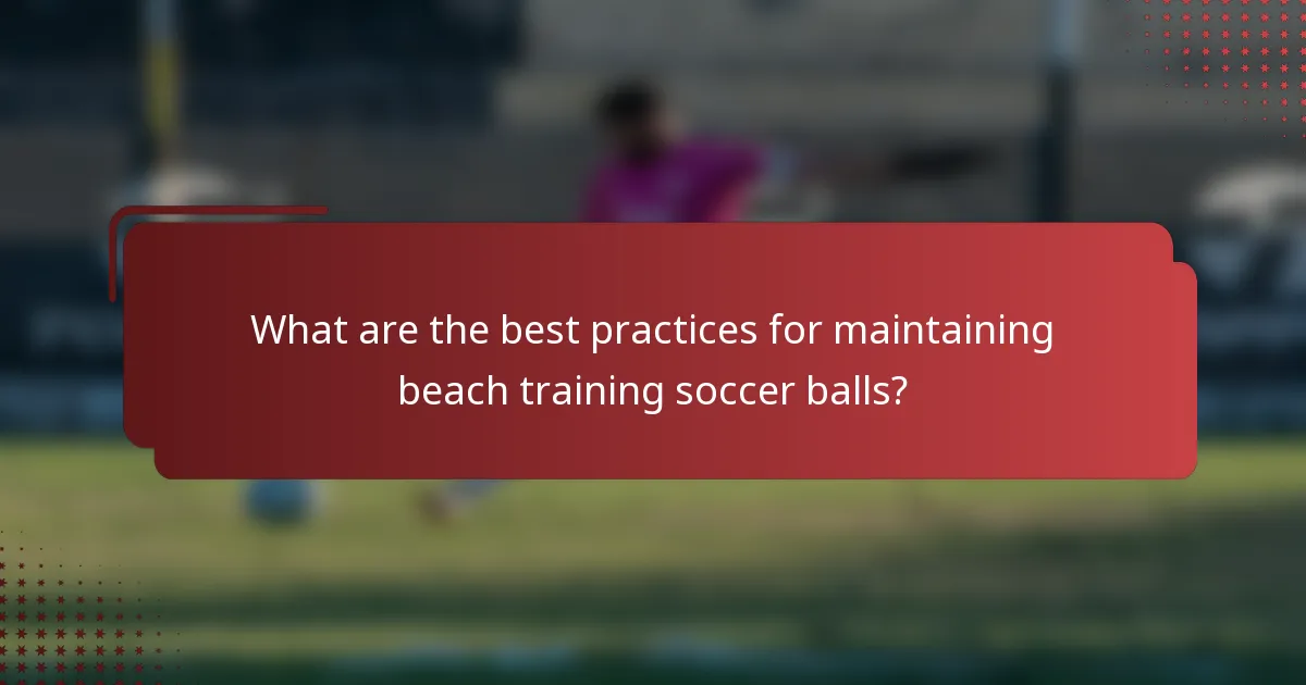 What are the best practices for maintaining beach training soccer balls?