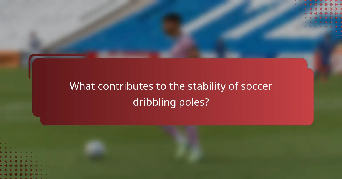 What contributes to the stability of soccer dribbling poles?