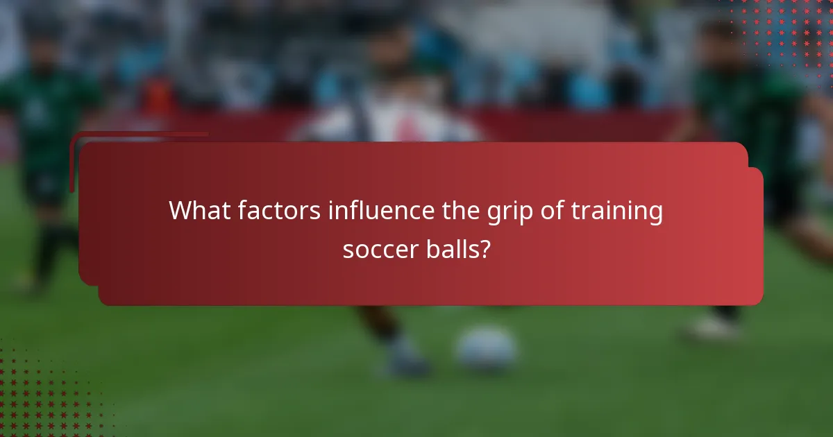 What factors influence the grip of training soccer balls?
