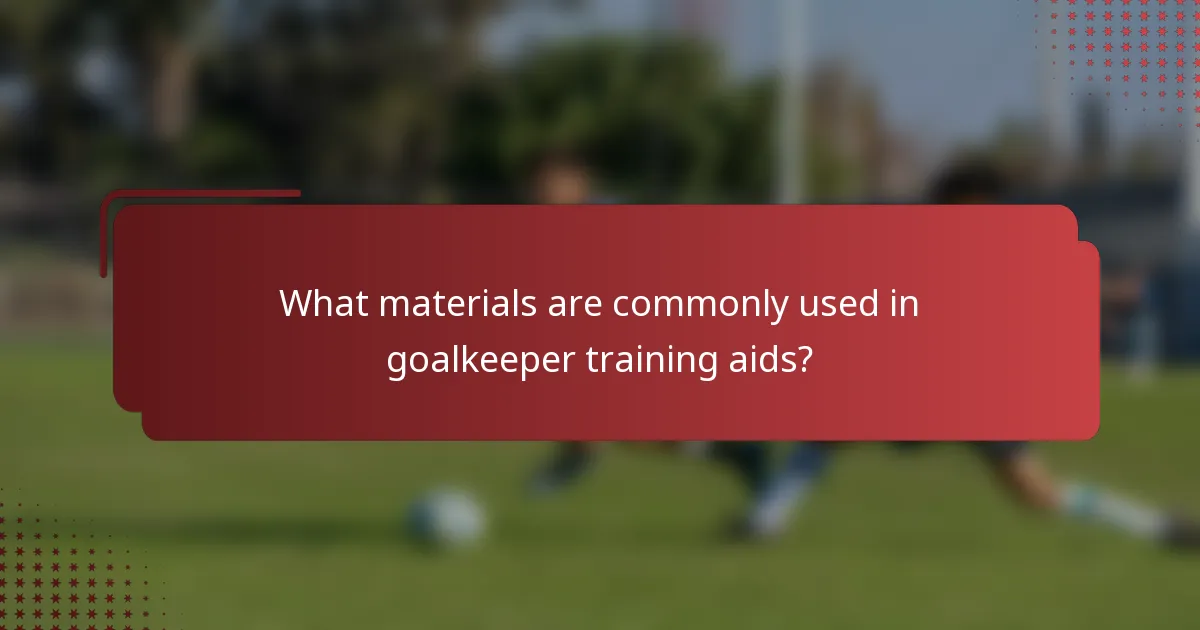 What materials are commonly used in goalkeeper training aids?