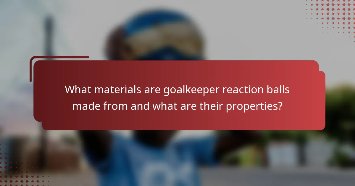 What materials are goalkeeper reaction balls made from and what are their properties?