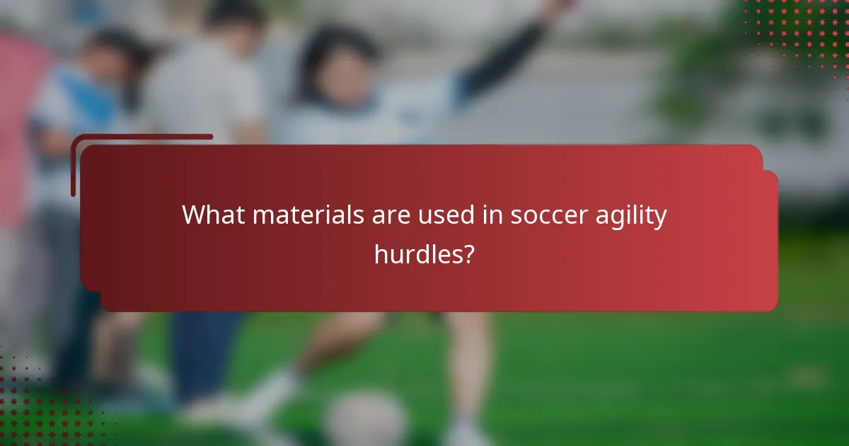 What materials are used in soccer agility hurdles?