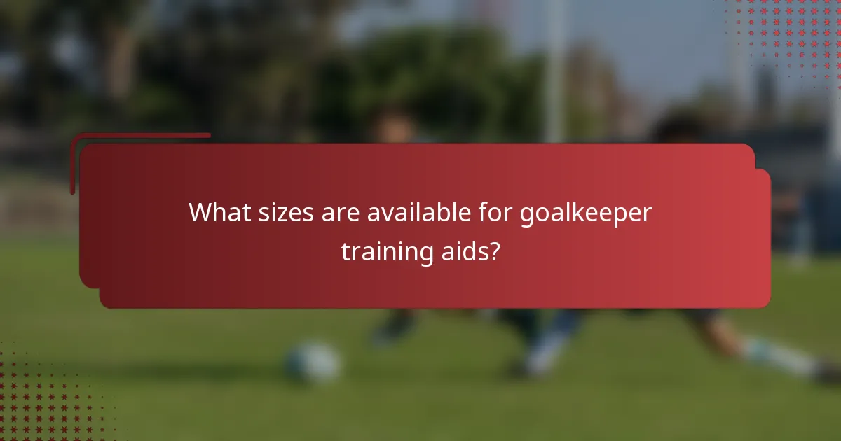 What sizes are available for goalkeeper training aids?
