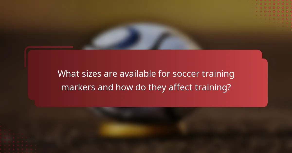 What sizes are available for soccer training markers and how do they affect training?