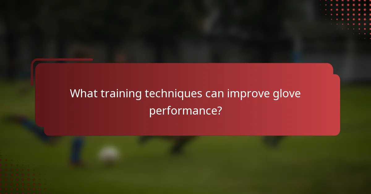 What training techniques can improve glove performance?