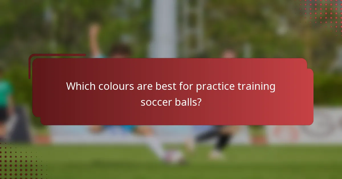 Which colours are best for practice training soccer balls?