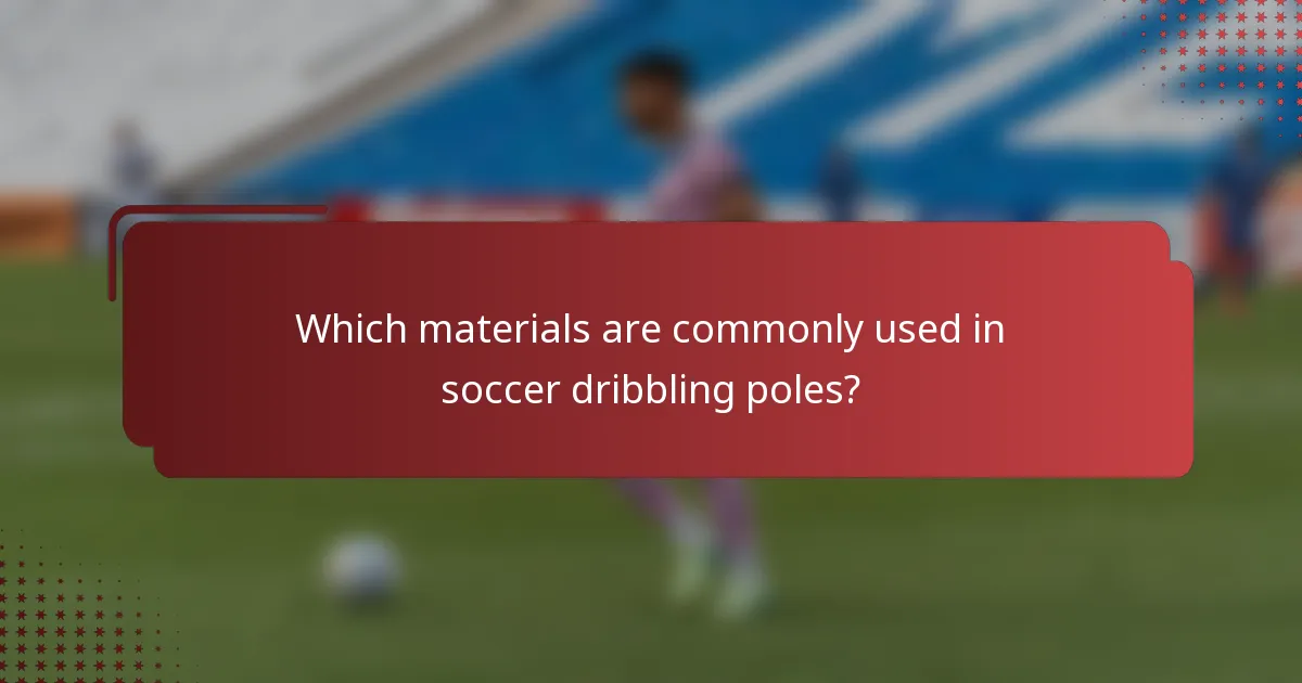 Which materials are commonly used in soccer dribbling poles?