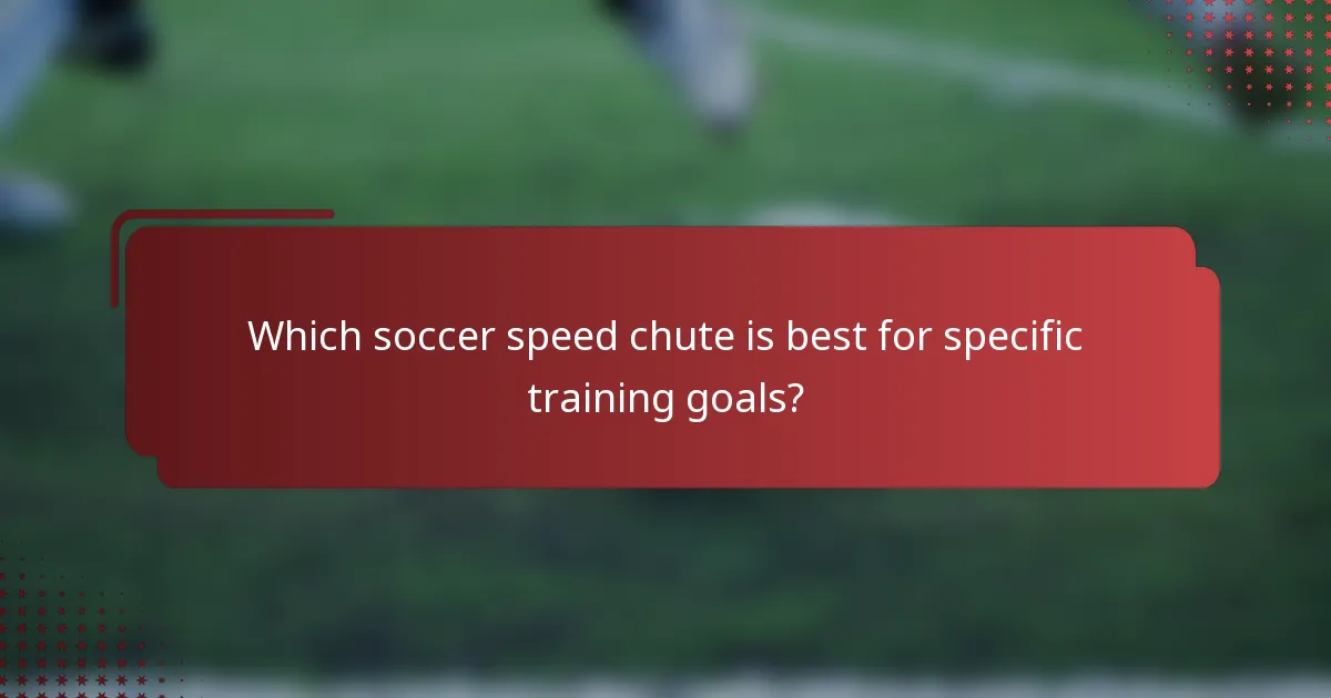 Which soccer speed chute is best for specific training goals?