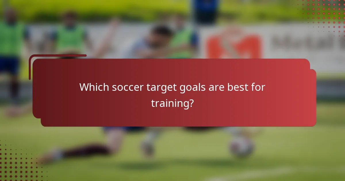 Which soccer target goals are best for training?