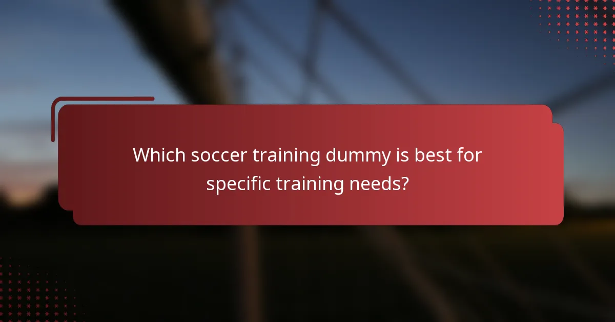 Which soccer training dummy is best for specific training needs?